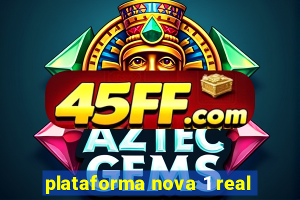 plataforma nova 1 real